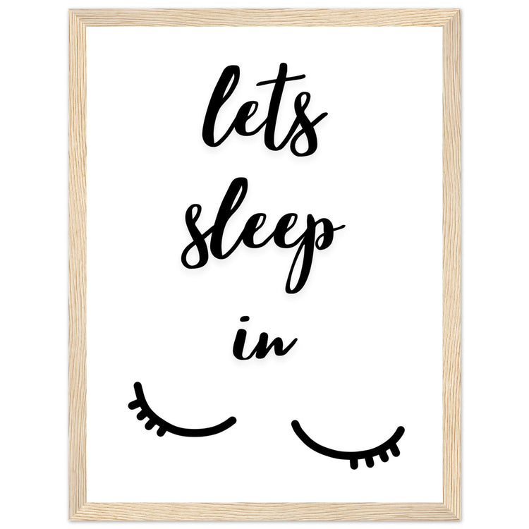 Lets sleep in Premium Matte Paper Wooden Framed Poster