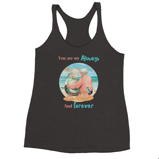 You are my always and forever Women's Racerback Tank Top | Next Level 6733