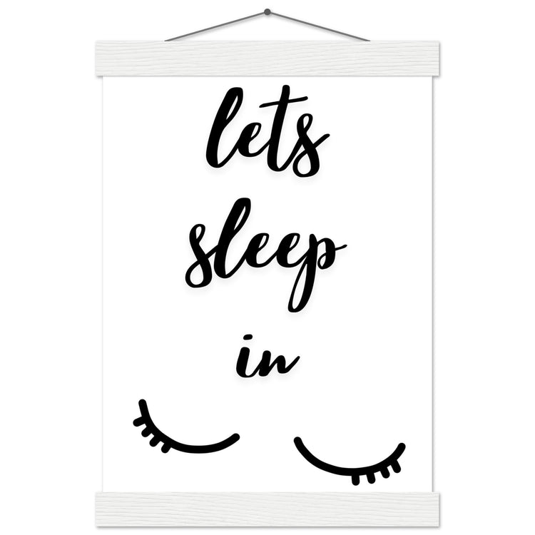 Lets sleep in Premium Matte Paper Poster with Hanger