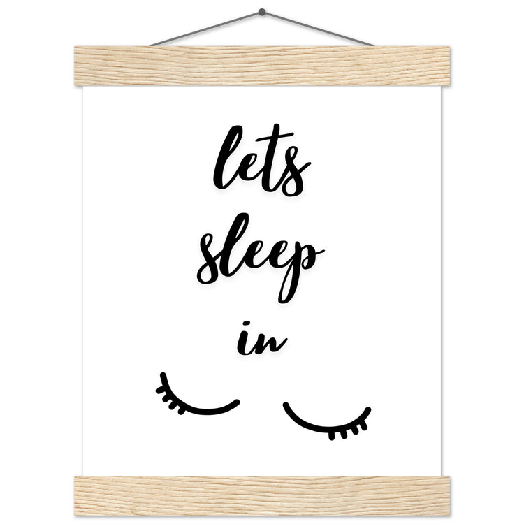 Lets sleep in Premium Matte Paper Poster with Hanger