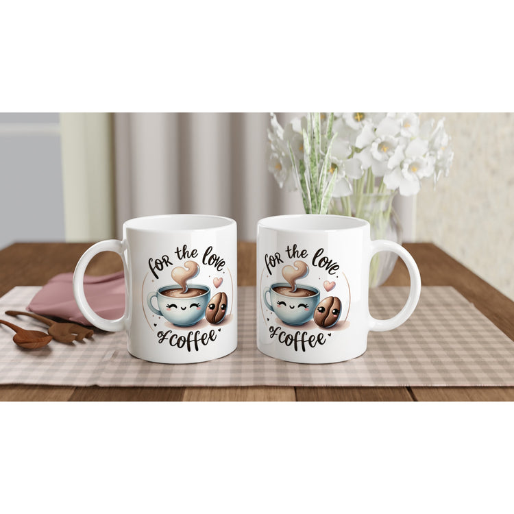 For The Love Of Coffee White 11oz Ceramic Mug