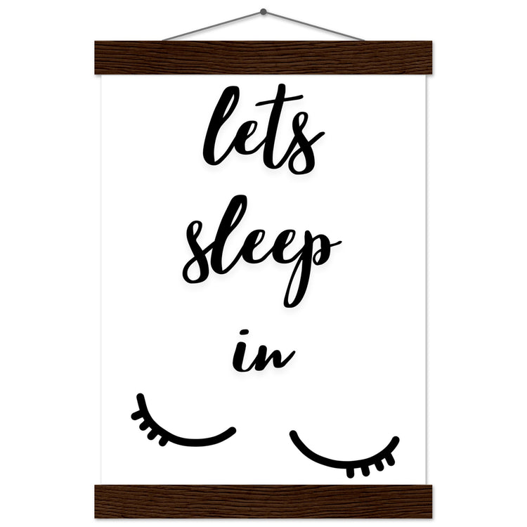 Lets sleep in Premium Matte Paper Poster with Hanger