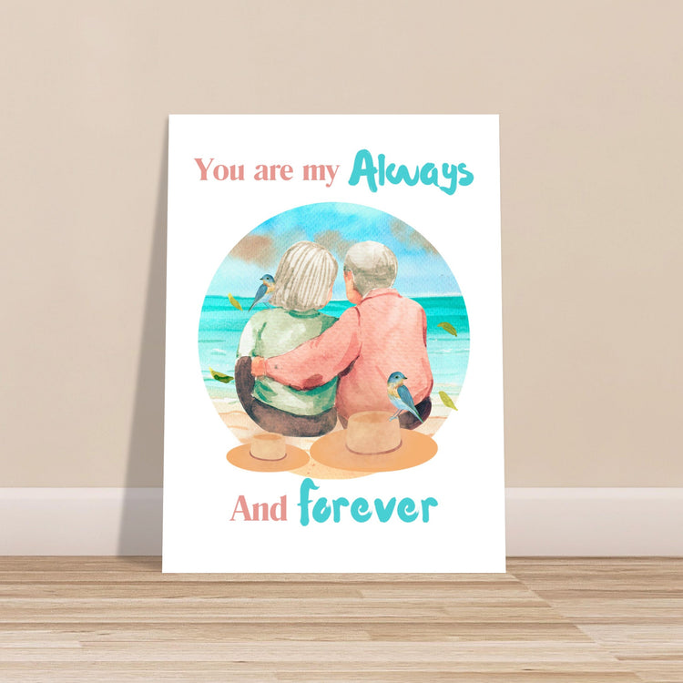 You are my always and forever Premium Matte Paper Poster