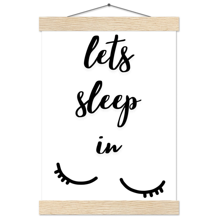 Lets sleep in Premium Matte Paper Poster with Hanger