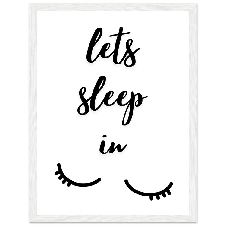 Lets sleep in Premium Matte Paper Wooden Framed Poster