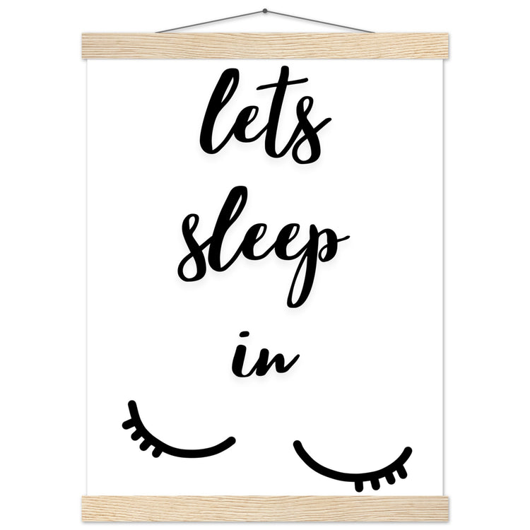 Lets sleep in Premium Matte Paper Poster with Hanger