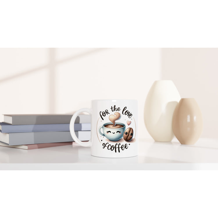 For The Love Of Coffee White 11oz Ceramic Mug