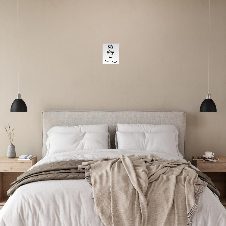 Lets sleep in Premium Matte Paper Poster