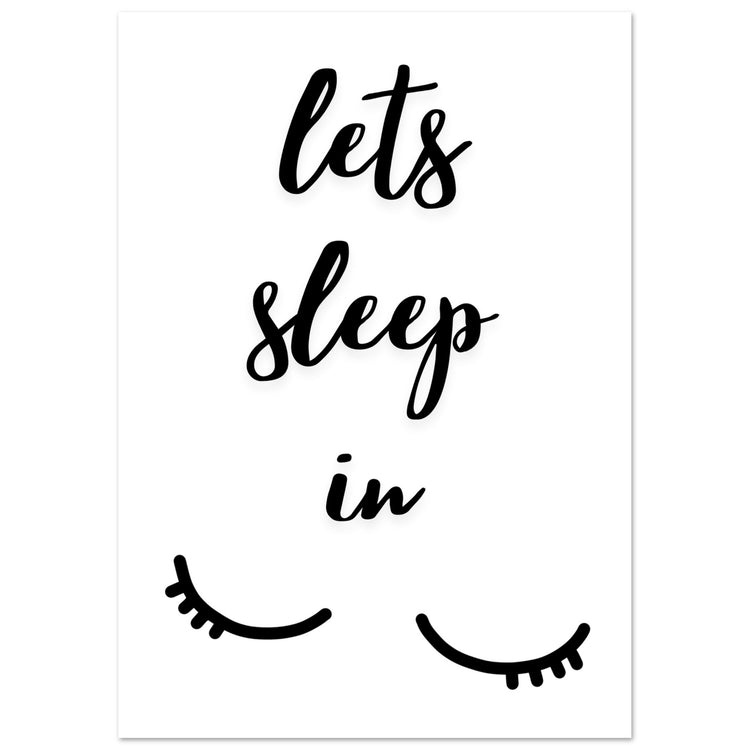 Lets sleep in Premium Matte Paper Poster