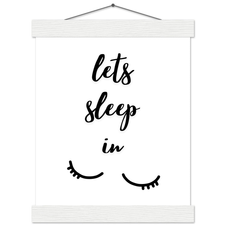 Lets sleep in Premium Matte Paper Poster with Hanger