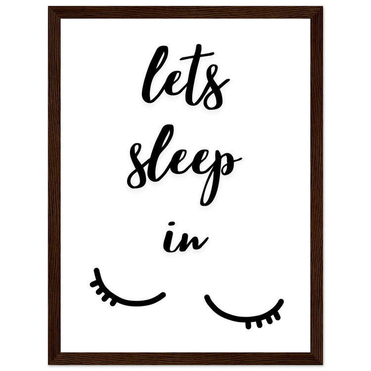 Lets sleep in Premium Matte Paper Wooden Framed Poster