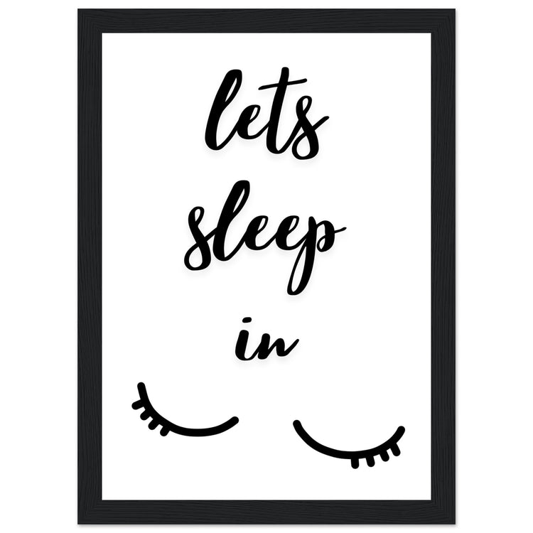 Lets sleep in Premium Matte Paper Wooden Framed Poster