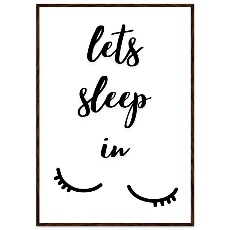 Lets sleep in Premium Matte Paper Wooden Framed Poster