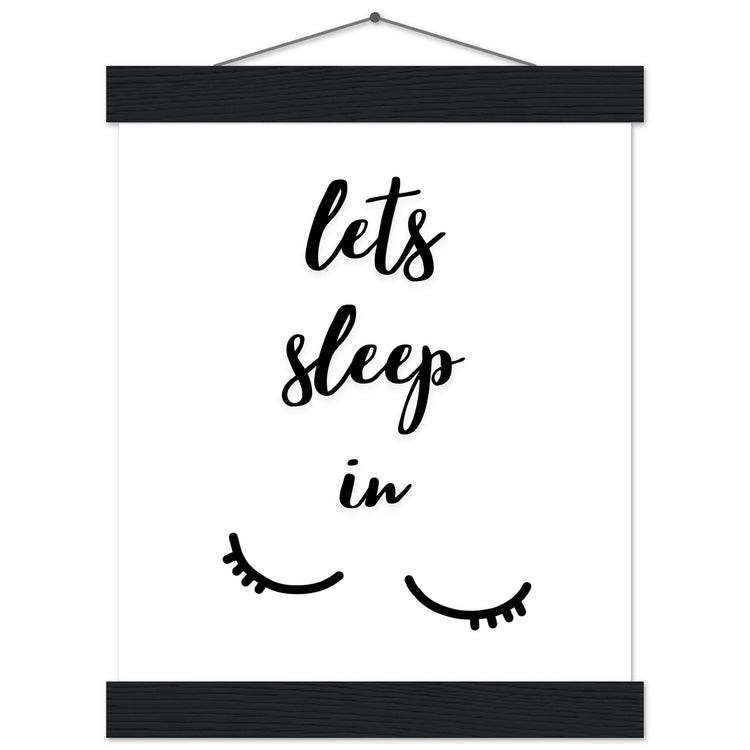 Lets sleep in Premium Matte Paper Poster with Hanger