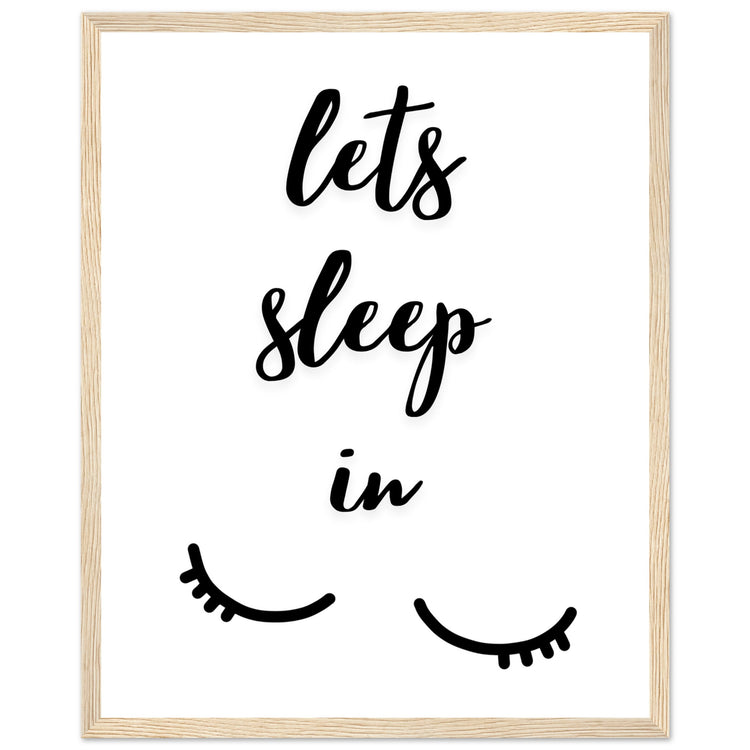 Lets sleep in Premium Matte Paper Wooden Framed Poster